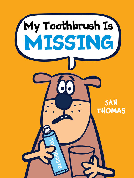 Title details for My Toothbrush Is Missing by Jan Thomas - Available
